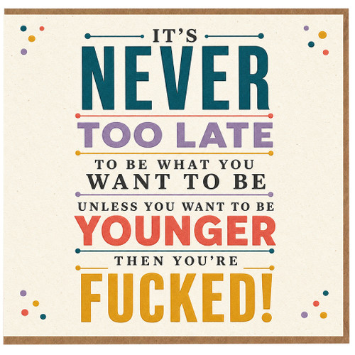 Birthday Card, It's Never Too Late Humorous Rude Birthday Greeting Card