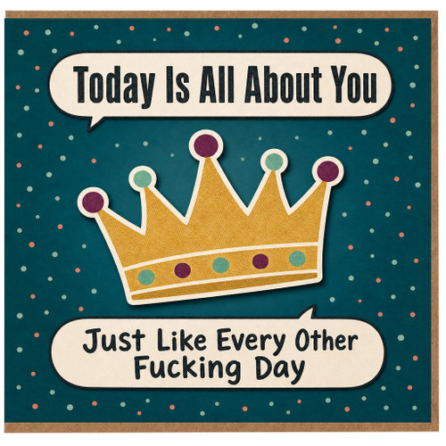 Birthday Card, Funny Crown Birthday Card, Today Is All About You Card