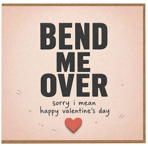 Birthday Card, Bend Me Over Funny Valentine's Card