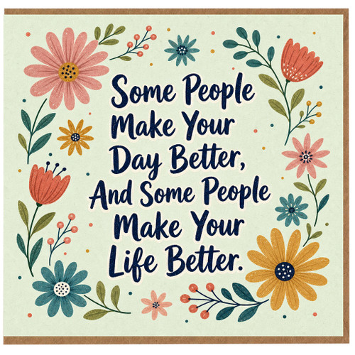 Birthday Card, Some People Make Your Day Better Floral Greeting Card