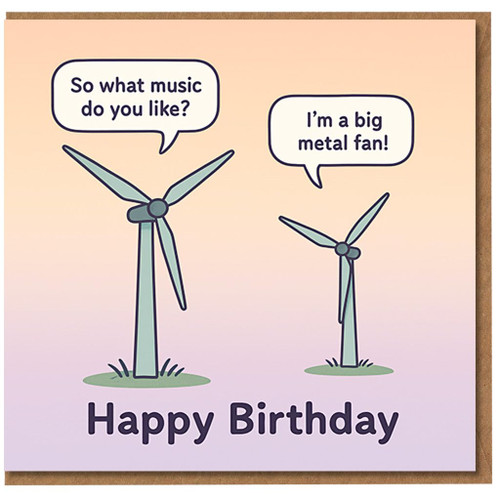 Funny Wind Turbine Pun Birthday Card - 'So what music do you like? I'm a big metal fan!' - Happy Birthday Joke for Music Lovers & Eco Fans