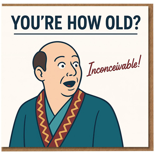 Funny Birthday Card - You're How Old? Inconceivable! Retro Cartoon Surprise Age Joke