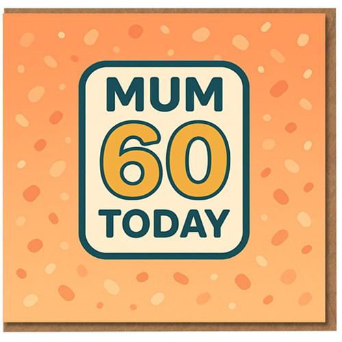 Mum 60 Today Birthday Card - Bold Modern Design on Orange Confetti Background - 60th Birthday Card for Mum