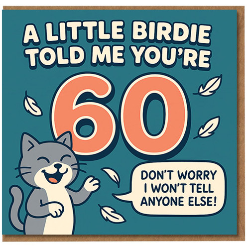 60th Birthday Card Funny - A Little Birdie Told Me You're 60, Don't Worry I Won't Tell Anyone Else - Cute Cat Humour Milestone Card for Him or Her, Friend, Mum, Dad