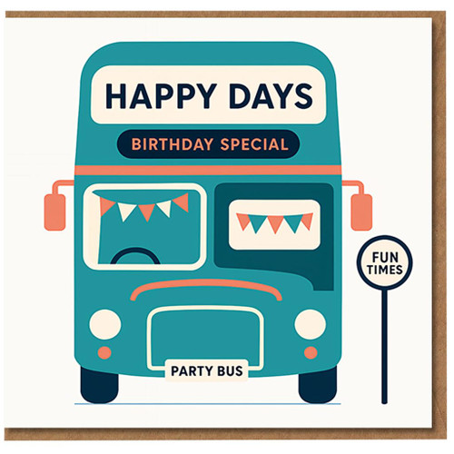 Happy Days Birthday Special Party Bus Birthday Card - Fun Double-Decker Bus with Bunting and 'Fun Times' Stop, Playful Travel Theme