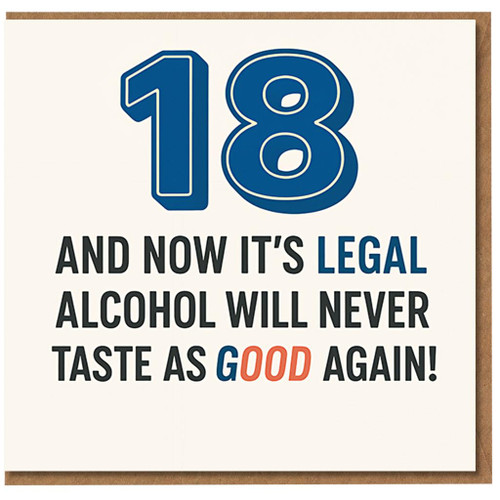 Funny 18th Birthday Card - '18 And Now It's Legal, Alcohol Will Never Taste As Good Again' Bold Blue Number Design