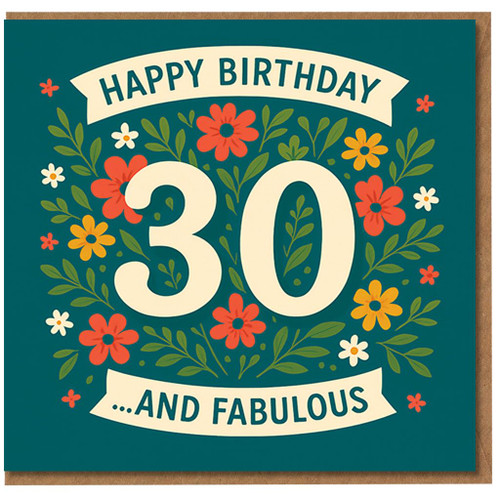 30th Birthday Card - Happy Birthday 30 and Fabulous - Floral Design - Milestone Thirtieth