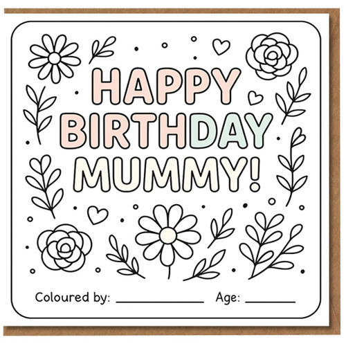 Colour-In Birthday Card for Mummy - Happy Birthday Mummy Floral with Hearts & Daisies - Kids Personalise with 'Coloured by' and 'Age' - Cute Pastel Lettering