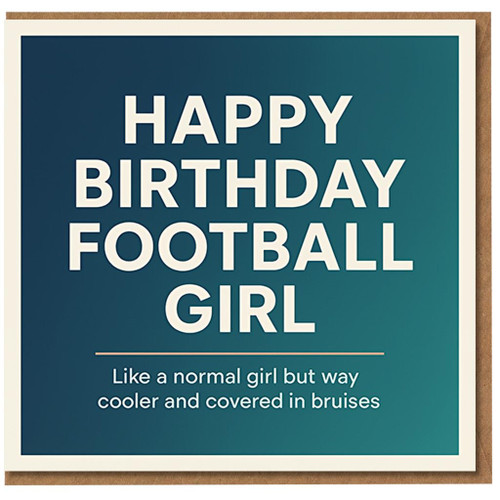 Funny Birthday Card for Football Girl - 'Happy Birthday Football her' - Like a normal girl but way cooler and covered in bruises - Gift for Female Footballer