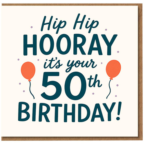 Hip Hip Hooray It's Your 50th Birthday Card - Bold Typography with Balloons and Confetti - Milestone 50th Birthday Celebration Card