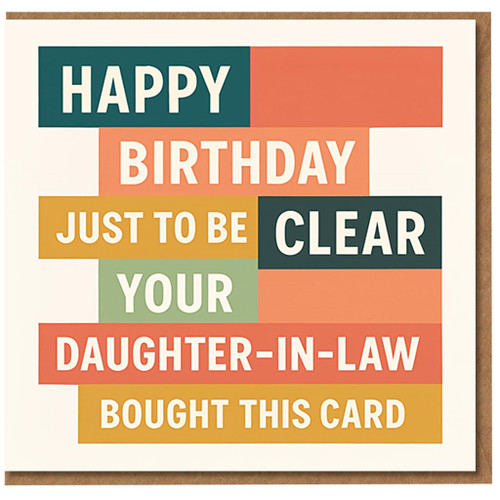 Funny Birthday Card From Daughter-in-Law - Retro Block Typography - 'Happy Birthday, Just To Be Clear Your Daughter-In-Law Bought This Card' - For Mother-in-Law or Father-in-Law