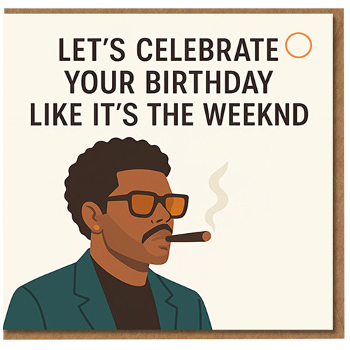 Funny Birthday Card - 'Let's Celebrate Your Birthday Like It's The Weeknd' Music Pun, Illustration of Cool Sunglasses Guy with Cigar - For Friends, Him or Her