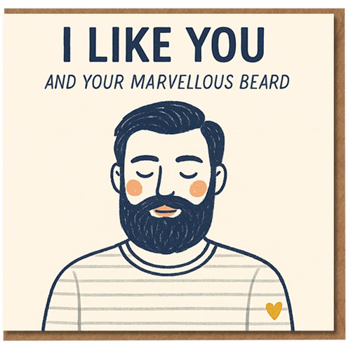 I Like You And Your Marvellous Beard Card - Cute Love/Anniversary Card for Him, Boyfriend or Husband, Bearded Illustration