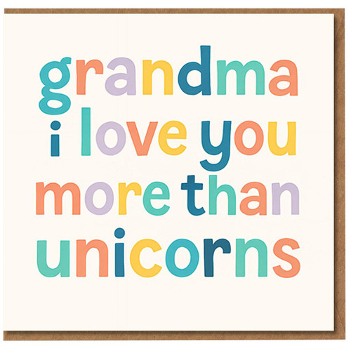 Grandma I Love You More Than Unicorns Card - Colourful Typography Grandmother Greeting, Cute Card for Nan, Birthday or Just Because