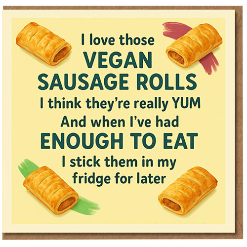 Funny Vegan Sausage Rolls Rhyme Birthday Card - Foodie Humour Poem, Fridge For Later - For Vegan Friend, Him or Her