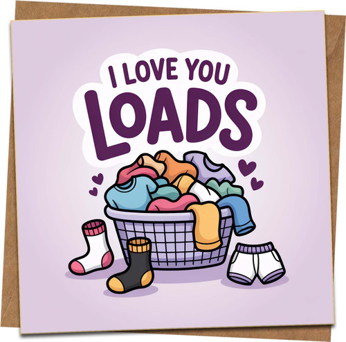 I Love You Loads Funny Laundry Pun Greeting Card, 145mm x 145mm Square, Cute Anniversary Valentine Birthday Card for Him Her, Kraft Envelope Included