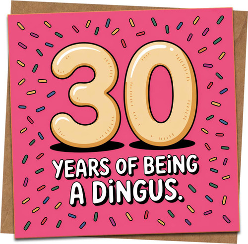 Funny 30th Birthday Card - 30 Years of Being a Dingus - Pink Sprinkles - 145mm x 145mm Square Greeting Card with Kraft Envelope for Him or Her