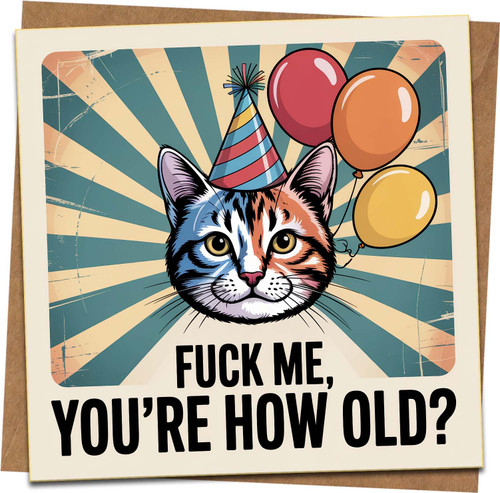 Funny Rude Cat Birthday Card – Adult Humor ‘You’re How Old?’ Square 145mm x 145mm with Kraft Envelope, For Men Women Him Her Friend, Party Hat Kitten Balloons, Blank Inside