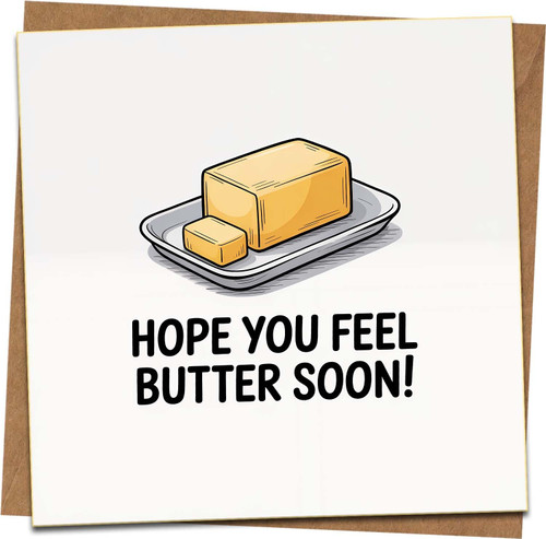 Get Well Soon Pun Card – Hope You Feel Butter Soon – Funny Sympathy Greeting, 145mm x 145mm Square, Blank Inside, Kraft Envelope Included