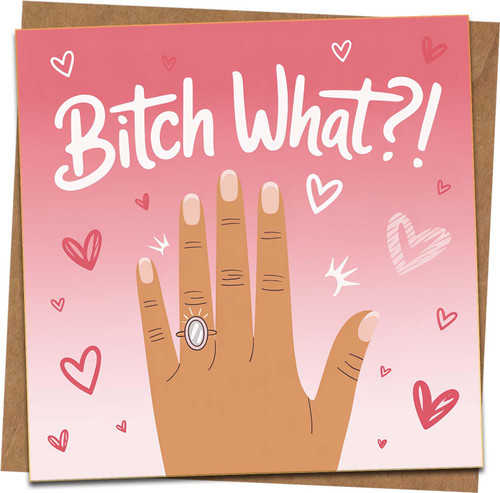 Bitch What?! Funny Engagement Card – 145mm x 145mm Square Greeting Card with Kraft Envelope, Sassy Congrats for Engagement, Bridal Shower, Best Friend, Bride-to-Be