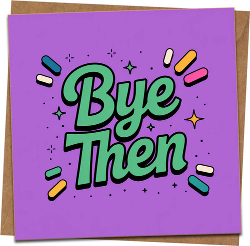Bye Then Funny Leaving Card – 145mm x 145mm Square Purple Goodbye Card with Kraft Envelope – Humorous Farewell, New Job, Resignation, Moving On, Bon Voyage Greeting Card