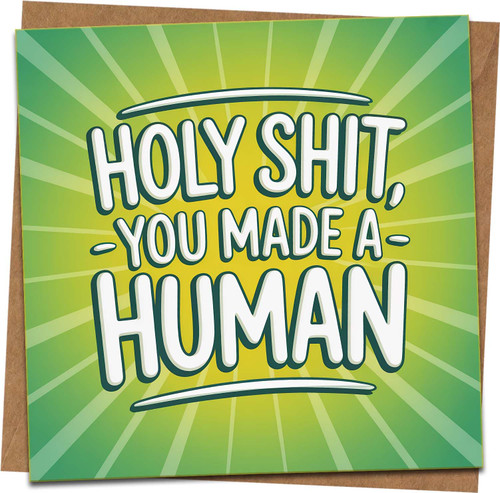 Funny New Baby Congratulations Card – 'Holy Shit, You Made a Human' – 145mm x 145mm Square Greeting Card with Kraft Envelope – Humorous Birth/Parents Gift