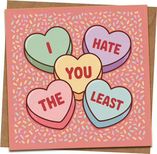 Funny Valentine’s Day Card – Candy Hearts “I Hate You The Least” – Blank Inside, 145mm x 145mm Square Greeting Card with Kraft Envelope for Anniversary, Boyfriend, Girlfriend, Husband, Wife
