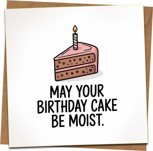 Funny Birthday Card - May Your Birthday Cake Be Moist - Humorous Greeting Card for Him Her Friend - 145mm x 145mm Square - Includes Kraft Envelope