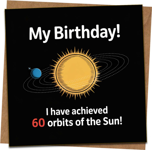 60th Birthday Card Funny – Space Sun Orbits Design, My Birthday 60 Orbits of the Sun, 145mm x 145mm, Blank Inside, Kraft Envelope Included, For Him Her Men Women, Milestone Sixty