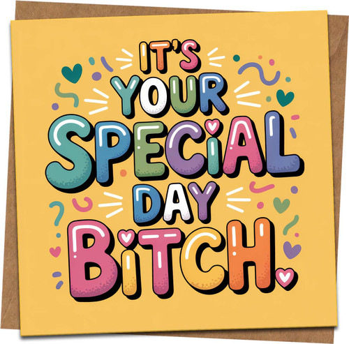 Funny Birthday Card – It’s Your Special Day Bitch – Colorful Adult Humor Greeting, 145mm x 145mm Square, Includes Kraft Envelope, For Best Friend, BFF, Women, Men