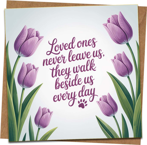 Sympathy Card - Loved Ones Never Leave Us They Walk Beside Us Every Day - Purple Tulips - 145mm x 145mm - Blank Inside - Kraft Envelope Included - Bereavement Condolence Pet Loss