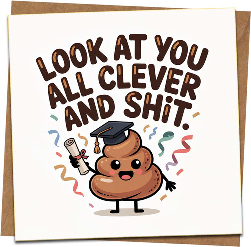Funny Graduation Card - 'Look at You All Clever and Shit' Poop Emoji Congrats - 145mm x 145mm Square - Blank Inside - Kraft Envelope Included for Grads, College, High School