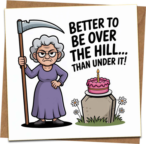 Funny Birthday Card - Better to Be Over the Hill Than Under It - Humorous Adult Greeting, 145mm x 145mm, Cartoon Granny, Milestone 40th 50th 60th for Him or Her, Blank Inside with Kraft Envelope