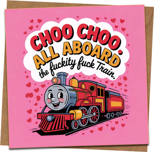 Funny Rude Valentine Card – Choo Choo All Aboard Train – 145mm x 145mm Square Greeting Card with Kraft Envelope – Adult Humor for Anniversary, Boyfriend, Girlfriend, Husband, Wife