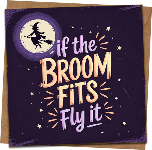 Funny Halloween Greeting Card – If the Broom Fits Fly It – Witch and Moon Design – 145mm x 145mm Square – Blank Inside – With Kraft Envelope – Spooky Humorous Card for Friends Family