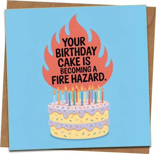 Funny Birthday Card – Fire Hazard Cake Joke – 145mm x 145mm Square – Humour Greeting Card for Him Her Friend Mom Dad – Includes Kraft Envelope