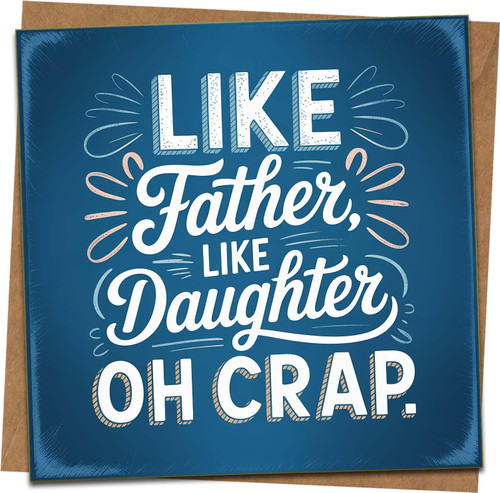 Like Father Like Daughter Oh Crap Funny Fathers Day Card – 145mm x 145mm Square Greeting Card with Kraft Envelope, Humorous Dad Birthday from Daughter, Blank Inside
