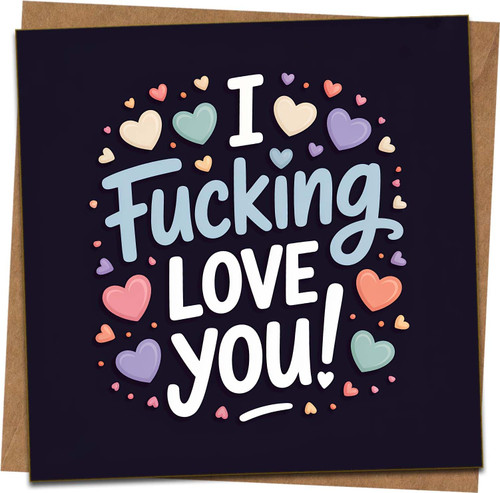 Funny Rude Love Card - I F*cking Love You – 145mm x 145mm – Blank Inside – Romantic Anniversary Valentine’s Day Card for Boyfriend Girlfriend Husband Wife – Kraft Envelope Included