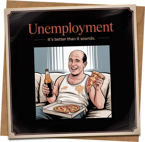 Funny Unemployment Greeting Card - 145mm x 145mm Square - Humorous Job Loss, Redundancy, New Job, Retirement, Leaving Work, Banter - Includes Kraft Envelope - Blank Inside