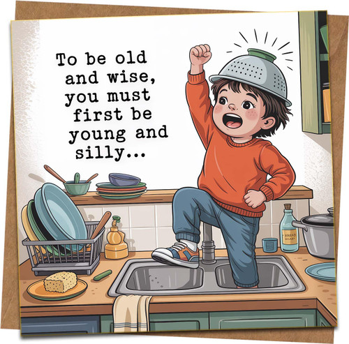 Funny Birthday Card - Old and Wise Young and Silly - Humorous Greeting Card 145mm x 145mm with Kraft Envelope - For Him, Her, Friends, Adults