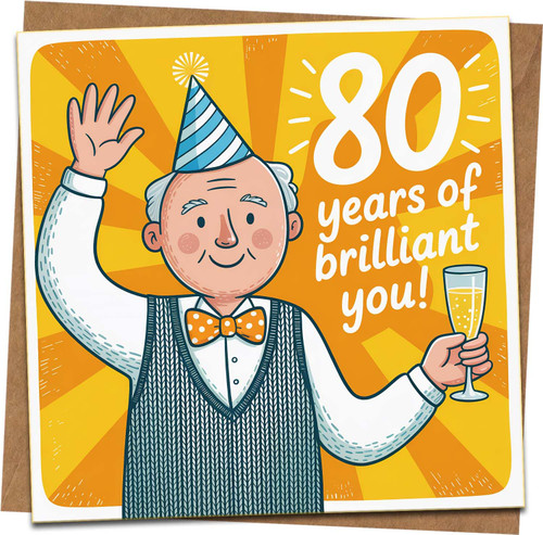 80th Birthday Card for Him – 145mm Square – Funny Grandad Design, Champagne Party Hat – Message: '80 Years of Brilliant You!' – Blank Inside – Kraft Envelope Included