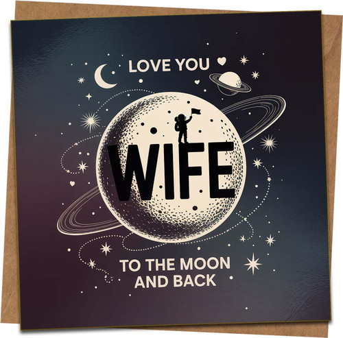 To The Moon and Back Wife Greeting Card - Space Astronaut Love Card for Birthday or Anniversary, Romantic, Blank Inside, 145mm x 145mm, Includes Kraft Envelope
