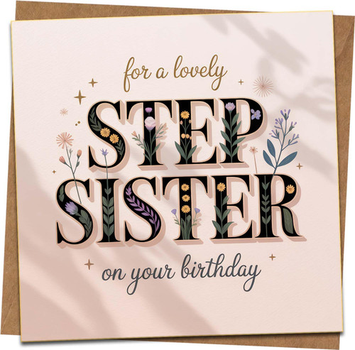 Step Sister Birthday Card – Floral Lettering Design – 145mm x 145mm Square Greeting Card with Kraft Envelope – For a Lovely Step Sister, Elegant, Blank Inside