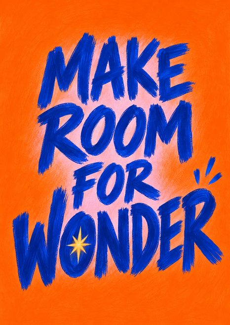 Blue hand-painted words “MAKE ROOM FOR WONDER” on orange, with a yellow starburst inside the O and three blue accent strokes.