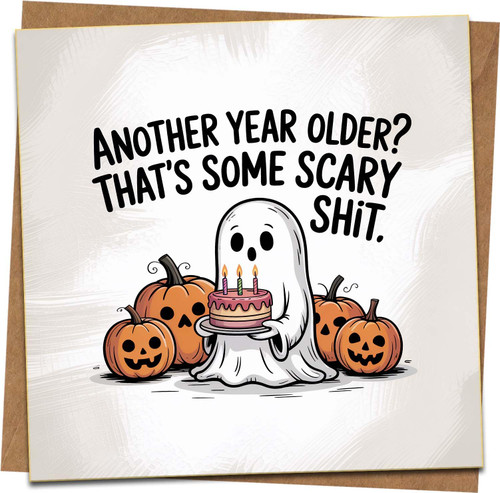 Funny Birthday Card – Another Year Older? That’s Some Scary Shit – Ghost & Pumpkins Halloween Humor, 145mm x 145mm Square Greeting Card with Kraft Envelope