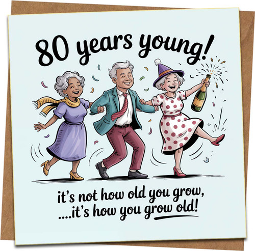 80th Birthday Card Funny 80 Years Young Cartoon – Humour Celebration for Him or Her – Quote: It’s Not How Old You Grow – 145mm x 145mm Square Greeting Card with Kraft Envelope