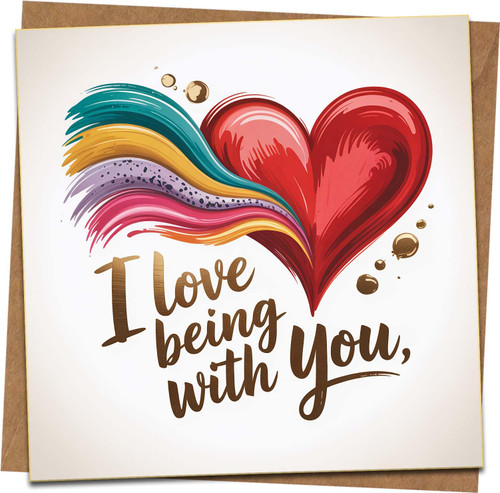 I Love Being With You Heart Greeting Card – 145mm x 145mm Square Love Card with Kraft Envelope – Romantic Anniversary, Valentine’s, Girlfriend, Boyfriend, Husband, Wife