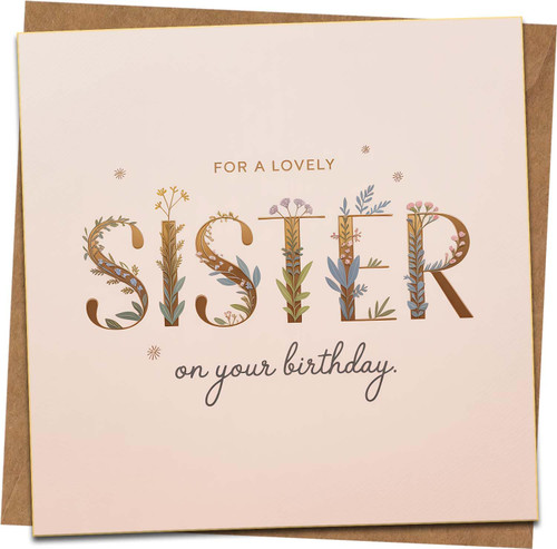 Sister Birthday Card - For a Lovely Sister, Floral Lettering Design - 145mm x 145mm Square Greeting Card with Kraft Envelope