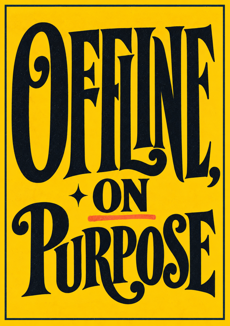 Black decorative lettering reading “OFFLINE, ON PURPOSE” on a yellow background with a dark inset border, four-point spark and coral dash.