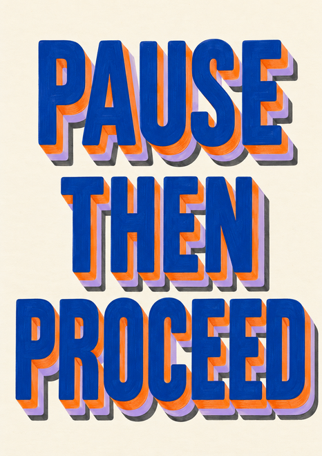 Three lines of cobalt block lettering reading PAUSE, THEN, PROCEED, with stepped orange, lilac and charcoal shadows on ivory.